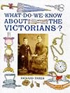 What Do We Know About the Victorians? (What Do We Know About?)