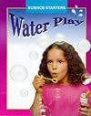 Water Play (Science Starters)
