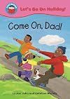 Come on Dad! (Start Reading: Let's Go on Holiday)