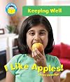 I Like Apples. Claire Llewellyn (Start Reading Keeping Well)