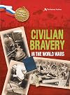 Beyond the Call of Duty: Civilian Bravery in the World Wars (The National Archives)