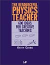 The Resourceful Physics Teacher: 600 Ideas for Creative Teaching