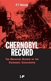 Chernobyl Record: The Definitive History of the Chernobyl Catastrophe
