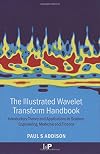 The Illustrated Wavelet Transform Handbook: Introductory Theory and Applications in Science, Engineering, Medicine and Finance