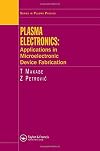 Plasma Electronics: Applications in Microelectronic Device Fabrication (Series in Plasma Physics)