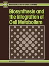 Biosynthesis and the integration of cell metabolism