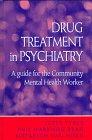Drug Treatment in Psychiatry: A Guide for the Community Mental Health Worker