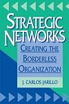 Strategic networks creating the borderless organization
