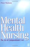 Mental Health Nursing: The Art of Compassionate Care