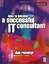 How to Become a Successful IT Consultant (Computer Weekly Professional)