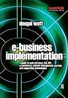 E-business implementation : a guide to Web services, EAI, BPI, e-commerce, content management, portals, and supporting t