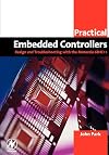 Practical Embedded Controllers: Design and Troubleshooting with the Motorola 68HC11