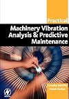 Practical Machinery Vibration Analysis and Predictive Maintenance (Practical Professional Books from Elsevier)