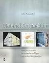 Material Architecture: emergent materials for innovative buildings and ecological construction