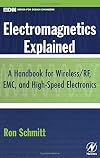Electromagnetics Explained: A Handbook for Wireless/ RF, EMC, and High-Speed Electronics (EDN Series for Design Engineers)