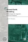 Shared Earth Modeling: Methodologies for Integrated Reservoir Simulations