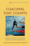 Coaching that Counts: Harnessing the Power of Leadership Coaching to Deliver Strategic Value (Improving Human Performance)