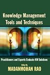 Knowledge Management Tools and Techniques: Practitioners and Experts Evaluate KM Solutions