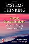Systems Thinking: Managing Chaos and Complexity - A Platform for Designing Business Architecture