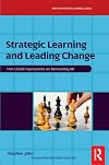 Strategic learning and leading change : how global organizations are reinventing HR
