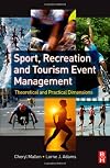 Sport, Recreation and Tourism Event Management: Theoretical and Practical Dimensions