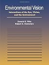 Environmental Vision: Interactions of the Eye, Vision, and the Environment