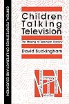 Children Talking Television: Making of Television Literacy (Critical Perspectives on Literacy & Education)