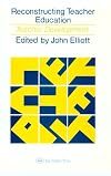 Reconstructing teacher education teacher development