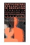 Participatory Evaluation In Education: Studies Of Evaluation Use And Organizational Learning (Teachers' Library)