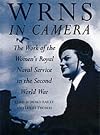 WRNS in Camera: The Work of the Women' s Royal Naval Service in the Second World War