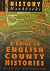 A Guide to English County Histories (Sutton History Handbooks)