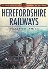 Herefordshire Railways (Sutton's Photographic History of Railways)