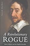 A Revolutionary Rogue: Henry Marten and the English Republic