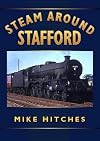Steam Around Stafford (Sutton's Photographic History of Railways)