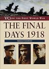 VCs of the First World War: The Final Days 1918