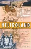 Heligoland: The True Story of German Bight and the Island That Britain Betrayed
