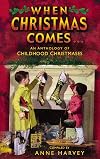 When Christmas Comes: An Anthology of Childhood Christmases