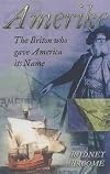 Amerike: The Briton Who Gave America Its Name