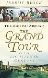 The British Abroad: The Grand Tour in the Eighteenth Century