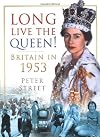 Long Live the Queen!: Britain in 1953