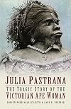 Julia Pastrana: The Tragic Story of the Victorian Ape Woman