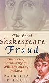 The Great Shakespeare Fraud: The Strange, True Story of William-Henry Ireland