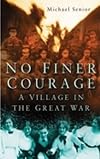 No Finer Courage: A Village in the Great War