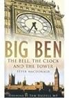 Big Ben: The Bell, the Clock and the Tower