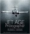 Jet Age Photographer: The Aviation Photography of Russell Adams
