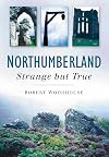 Northumberland - Strange But True