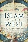 Islam and the West: A Dissonant Harmony of Civilisations