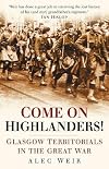 Come On Highlanders! Glasgow's Territorials in the Great War