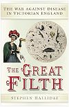 The Great Filth: The War Against Disease in Victorian England