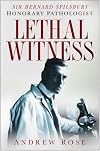 Lethal Witness: Sir Bernard Spilsbury, Honorary Pathologist (True Crime History Series)